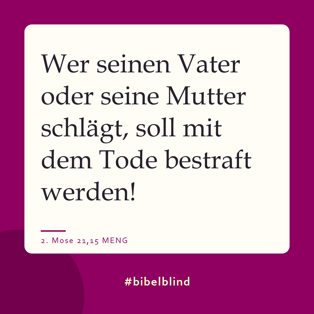 #bibelblind-Meme zu 2. Mose 21,15: Wer seinen Vater oder seine Mutter schlägt, soll mit dem Tode bestraft werden!