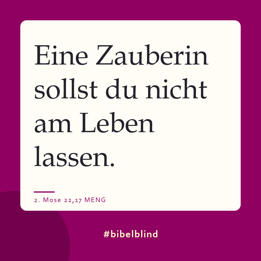 #bibelblind-Meme zu 2. Mose 22,17: Eine Zauberin sollst du nicht am Leben lassen.