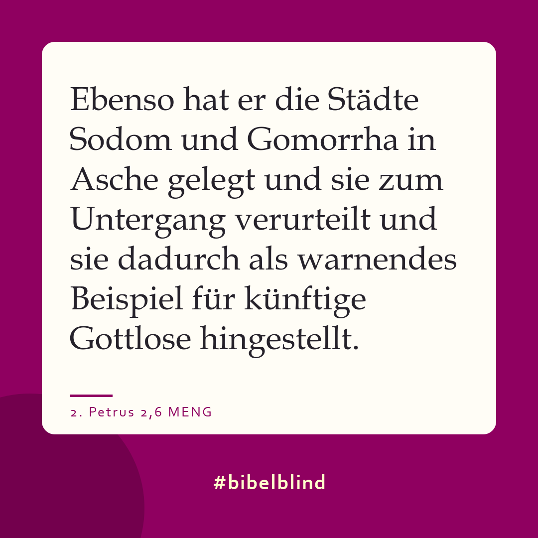 #bibelblind-Meme zu 2. Petrus 2,6: Ebenso hat er die Städte Sodom und Gomorrha in Asche gelegt und sie zum Untergang verurteilt und sie dadurch als warnendes Beispiel für künftige Gottlose hingestellt.