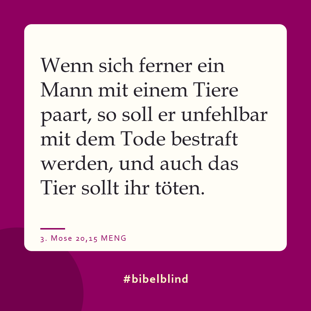 #bibelblind-Meme zu 3. Mose 20,15: Wenn sich ferner ein Mann mit einem Tiere paart, so soll er unfehlbar mit dem Tode bestraft werden, und auch das Tier sollt ihr töten.