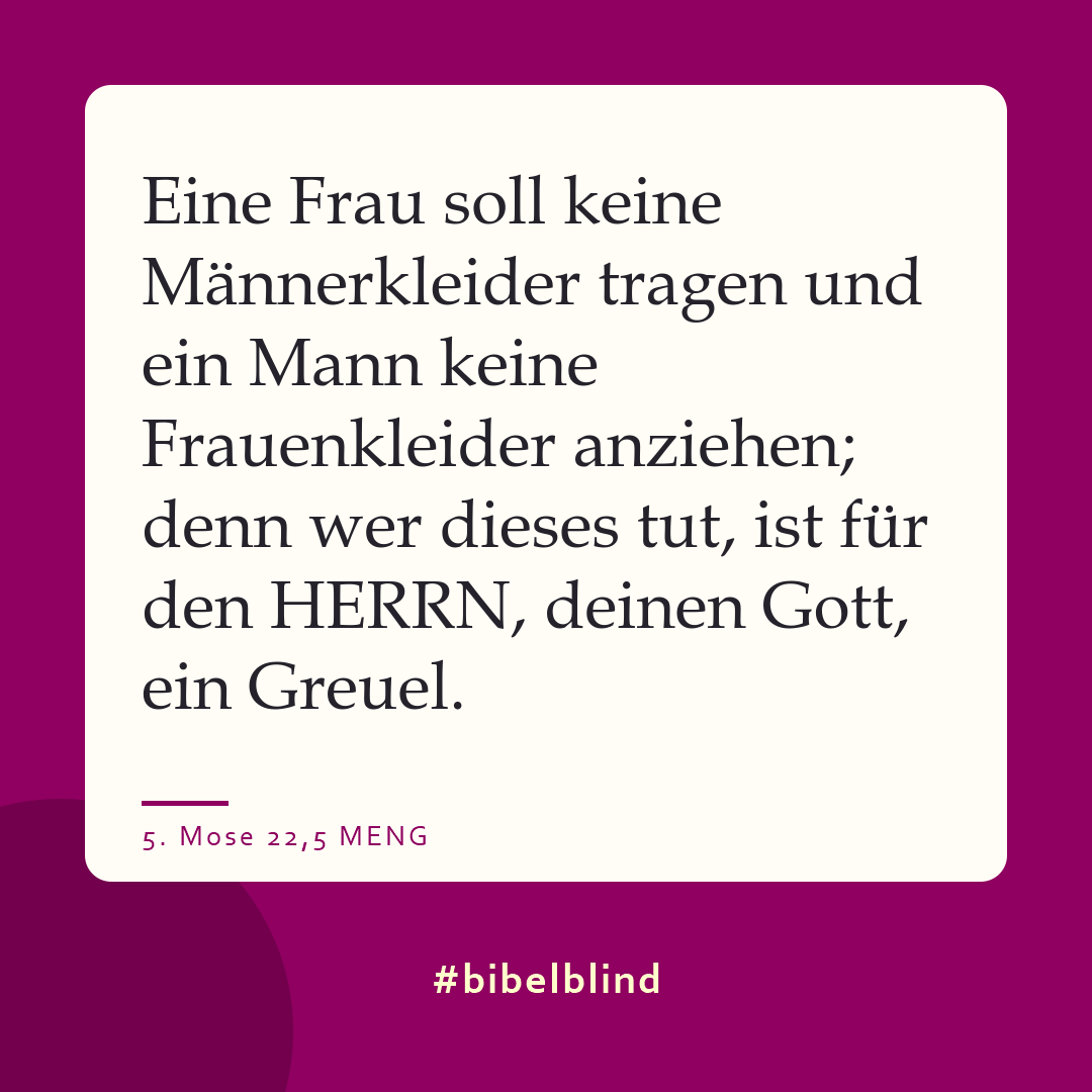 #bibelblind-Meme zu 5. Mose 22,5: Eine Frau soll keine Männerkleider tragen und ein Mann keine Frauenkleider anziehen; denn wer dieses tut, ist für den HERRN, deinen Gott, ein Greuel.