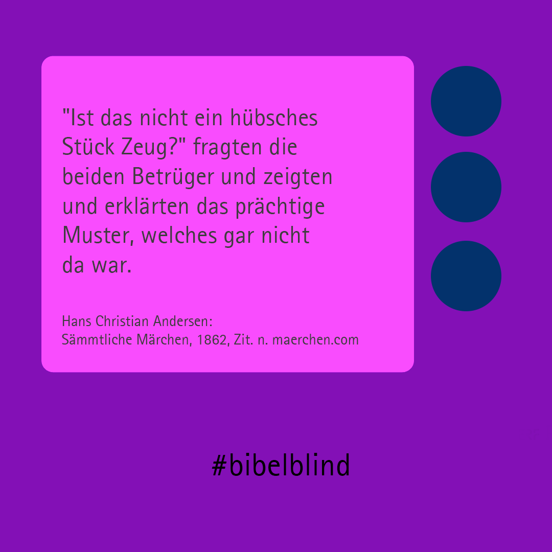#bibelblind-Meme zu Hans Christian Andersen: „Ist das nicht ein hübsches Stück Zeug?“ fragten die beiden Betrüger und zeigten und erklärten das prächtige Muster, welches gar nicht da war.