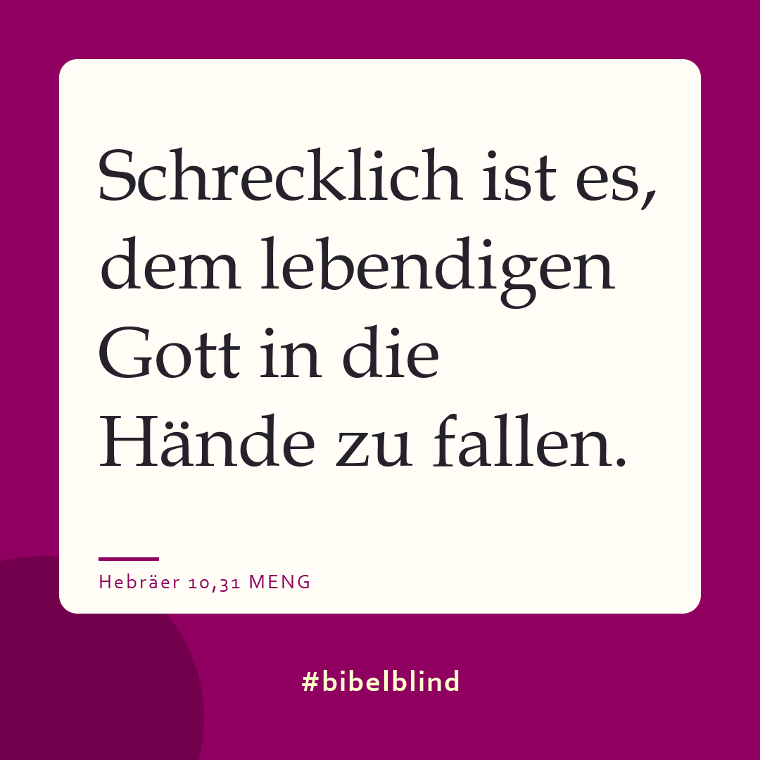#bibelblind-Meme zu Hebräer 10,31: Schrecklich ist es, dem lebendigen Gott in die Hände zu fallen.