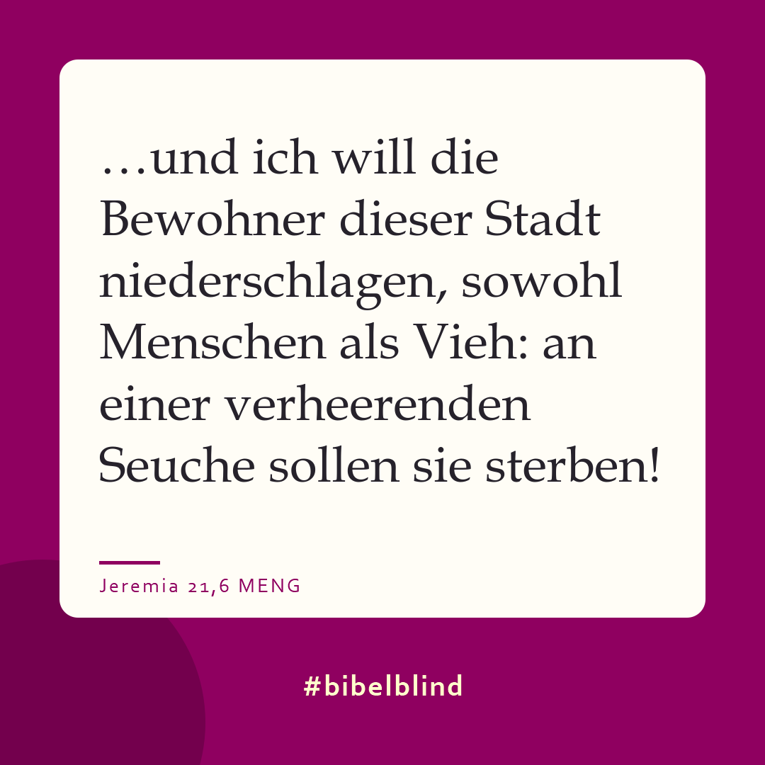 #bibelblind-Meme zu Jeremia 21,6: …und ich will die Bewohner dieser Stadt niederschlagen, sowohl Menschen als Vieh: an einer verheerenden Seuche sollen sie sterben!