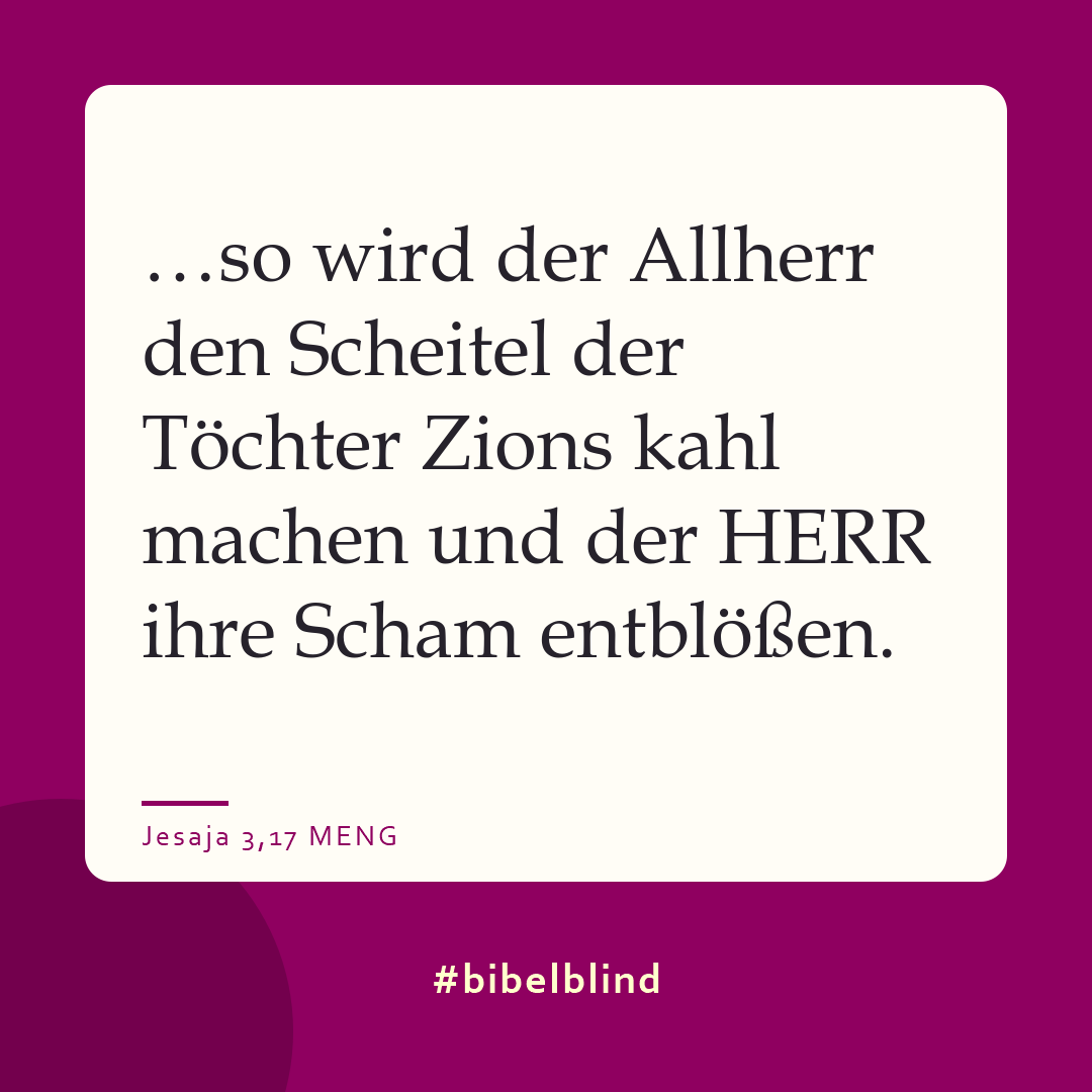 #bibelblind-Meme zu Jesaja 3,17: …so wird der Allherr den Scheitel der Töchter Zions kahl machen und der HERR ihre Scham entblößen.