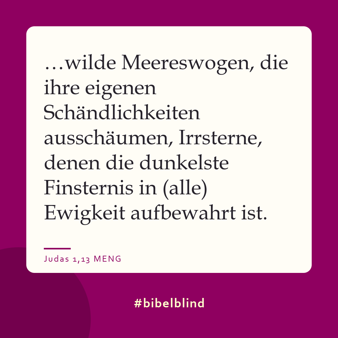 #bibelblind-Meme zu Judas 1,13: …wilde Meereswogen, die ihre eigenen Schändlichkeiten ausschäumen, Irrsterne, denen die dunkelste Finsternis in (alle) Ewigkeit aufbewahrt ist.