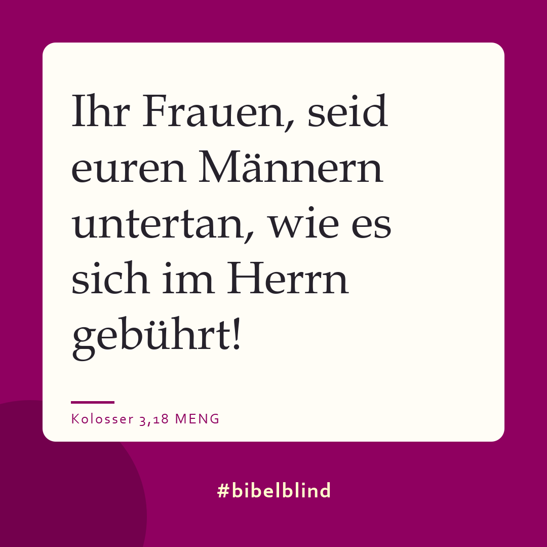 #bibelblind-Meme zu Kolosser 3,18: Ihr Frauen, seid euren Männern untertan, wie es sich im Herrn gebührt!