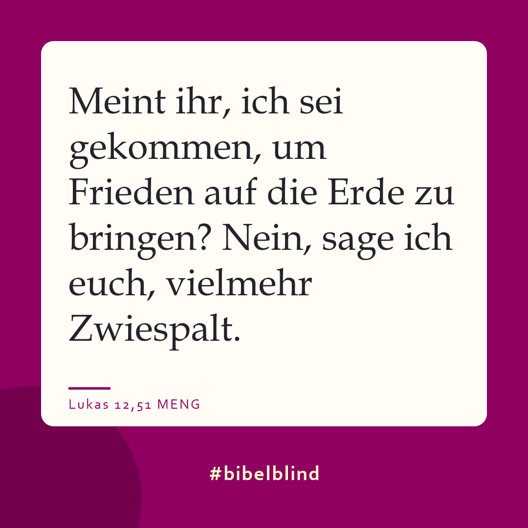 #bibelblind-Meme zu Lukas 12,51: Meint ihr, ich sei gekommen, um Frieden auf die Erde zu bringen? Nein, sage ich euch, vielmehr Zwiespalt.