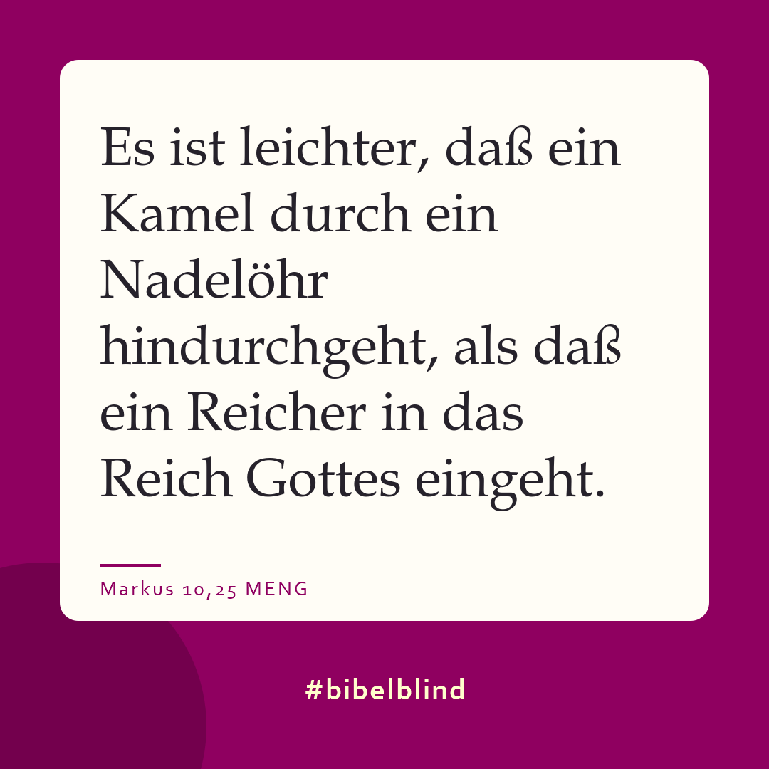 #bibelblind-Meme zu Markus 10,25: Es ist leichter, daß ein Kamel durch ein Nadelöhr hindurchgeht, als daß ein Reicher in das Reich Gottes eingeht.