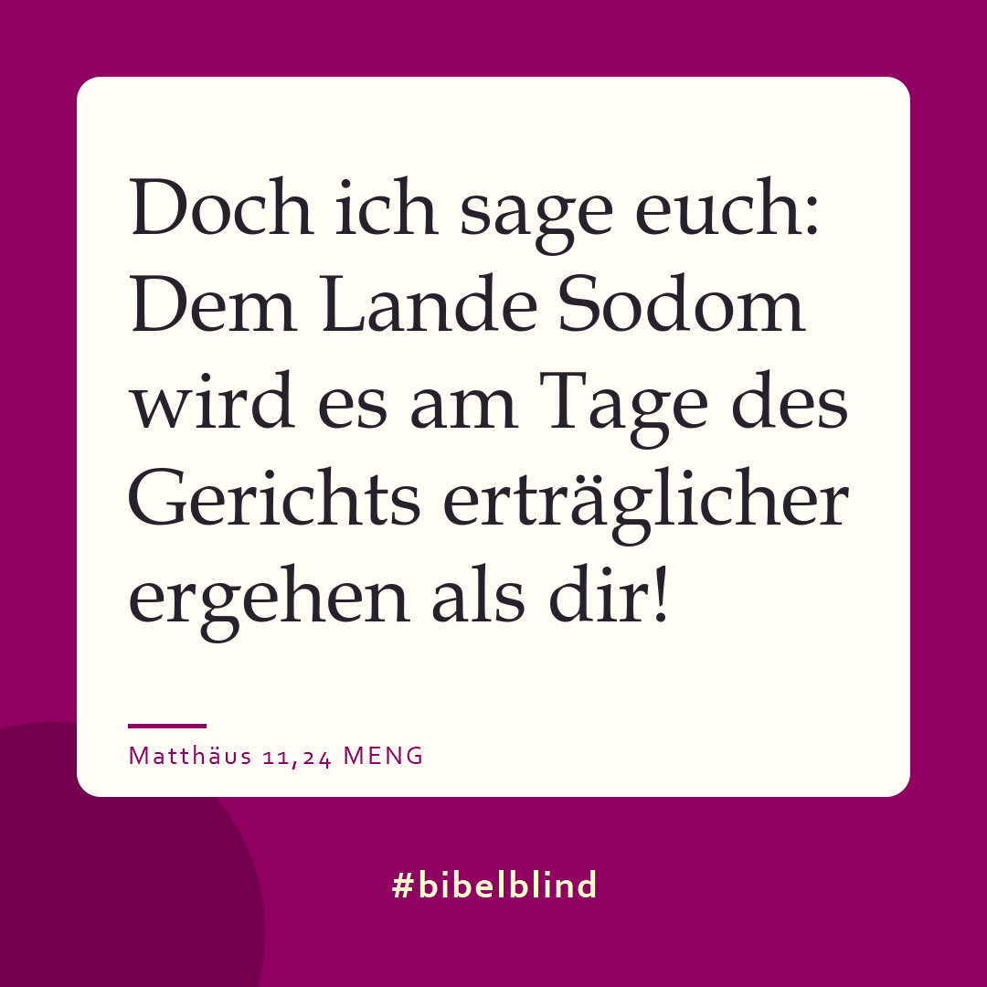 #bibelblind-Meme zu Matthäus 11,24: Doch ich sage euch: Dem Lande Sodom wird es am Tage des Gerichts erträglicher ergehen als dir!
