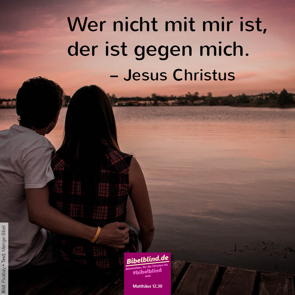 #bibelblind-Meme zu Matthäus 12,30: Wer nicht mit mir ist, der ist gegen mich. – Jesus Christus