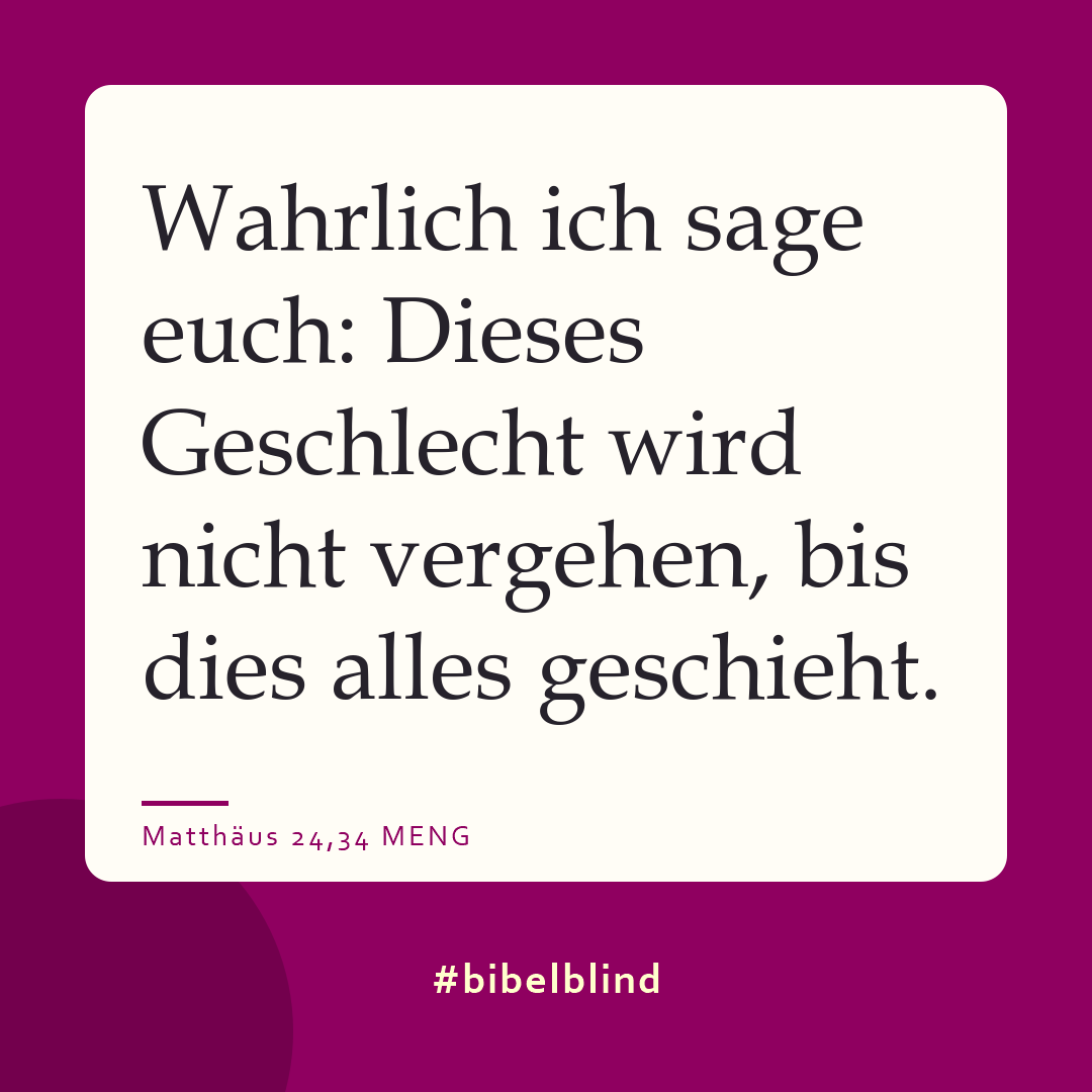 #bibelblind-Meme zu Matthäus 24,34: Wahrlich ich sage euch: Dieses Geschlecht wird nicht vergehen, bis dies alles geschieht.