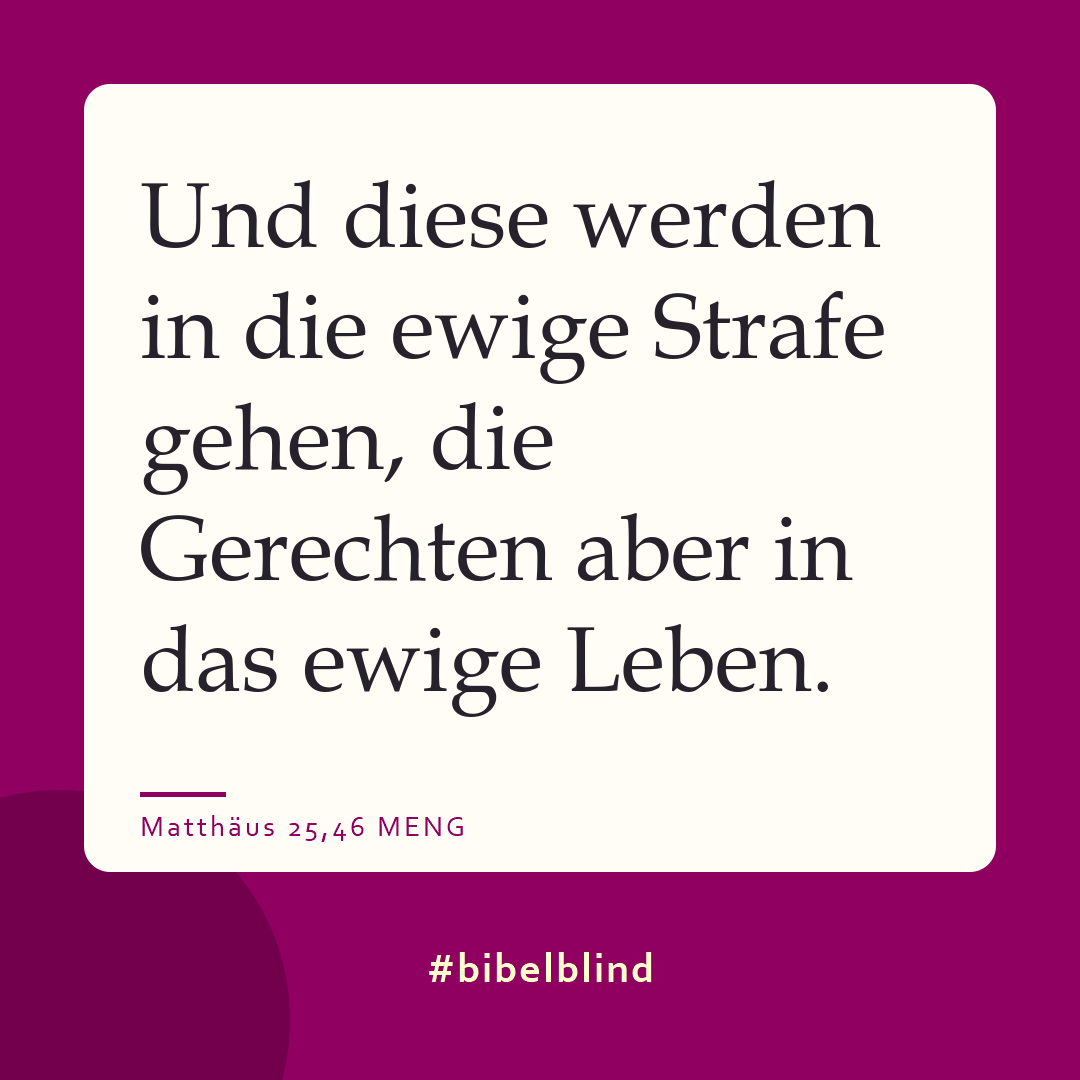 #bibelblind-Meme zu Matthäus 25,46: Und diese werden in die ewige Strafe gehen, die Gerechten aber in das ewige Leben.