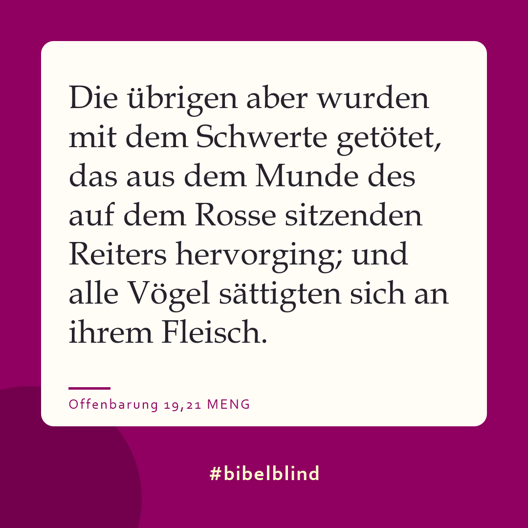 #bibelblind-Meme zu Offenbarung 19,21: Die übrigen aber wurden mit dem Schwerte getötet, das aus dem Munde des auf dem Rosse sitzenden Reiters hervorging; und alle Vögel sättigten sich an ihrem Fleisch.