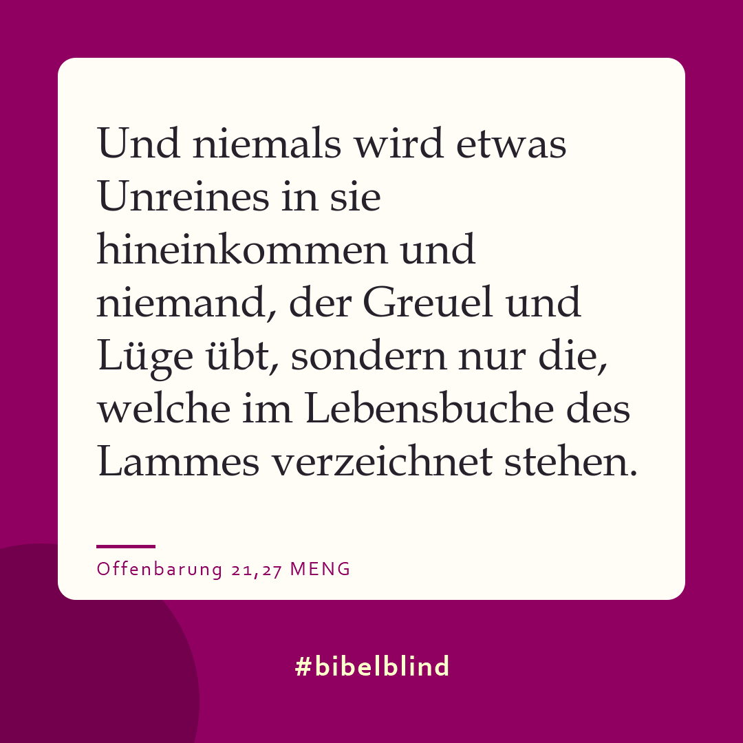 #bibelblind-Meme zu Offenbarung 21,27: Und niemals wird etwas Unreines in sie hineinkommen und niemand, der Greuel und Lüge übt, sondern nur die, welche im Lebensbuche des Lammes verzeichnet stehen.