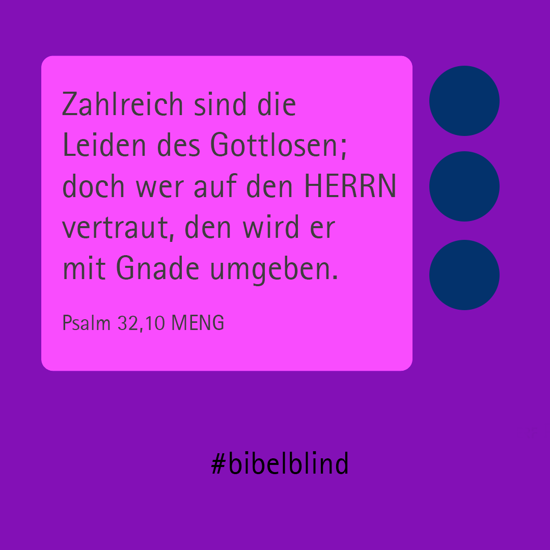 #bibelblind-Meme zu Psalm 32,10: Zahlreich sind die Leiden des Gottlosen; doch wer auf den HERRN vertraut, den wird er mit Gnade umgeben.