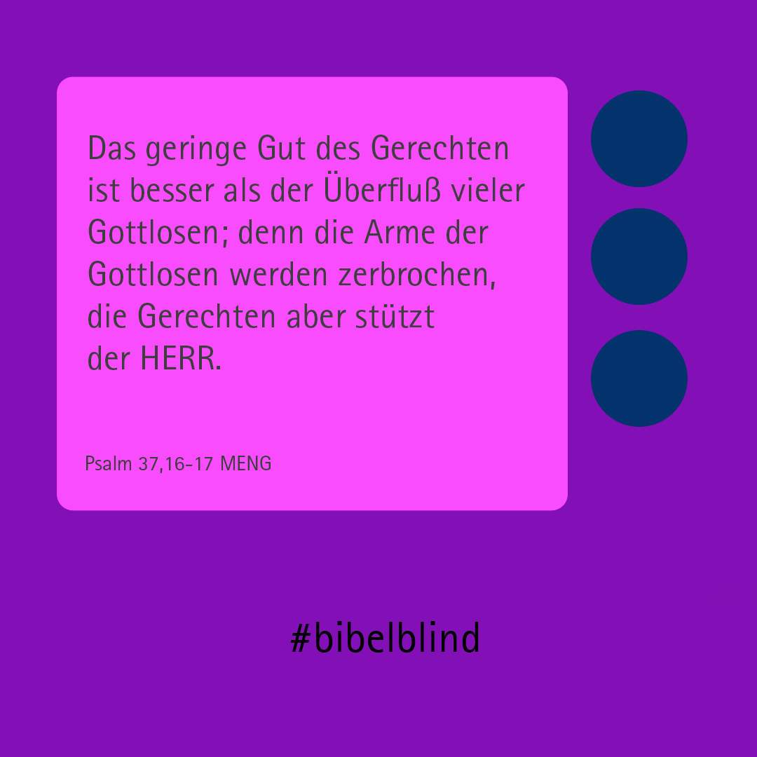 #bibelblind-Meme zu Psalm 37,16-17: Das geringe Gut des Gerechten ist besser als der Überfluß vieler Gottlosen; denn die Arme der Gottlosen werden zerbrochen, die Gerechten aber stützt der HERR.