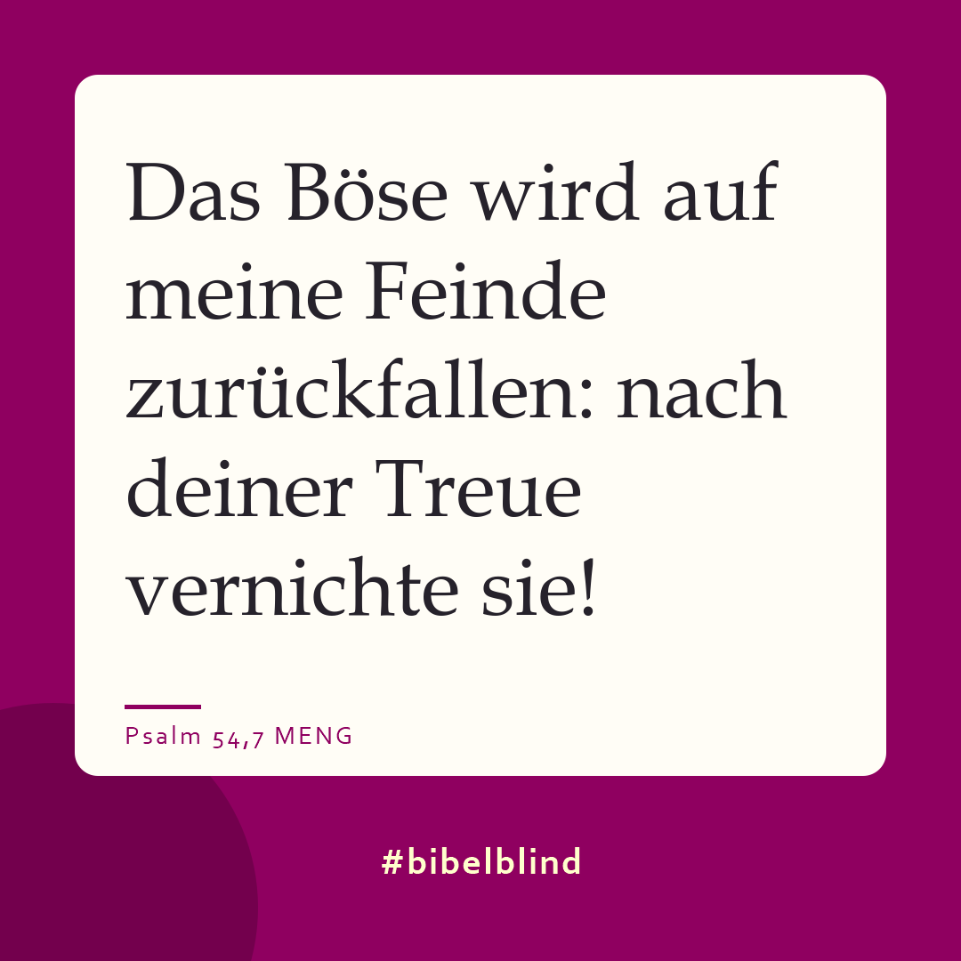 #bibelblind-Meme zu Psalm 54,7: Das Böse wird auf meine Feinde zurückfallen: nach deiner Treue vernichte sie!