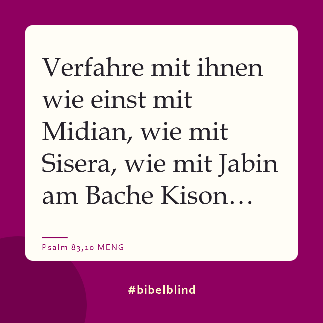 #bibelblind-Meme zu Psalm 83,10: Verfahre mit ihnen wie einst mit Midian, wie mit Sisera, wie mit Jabin am Bache Kison…