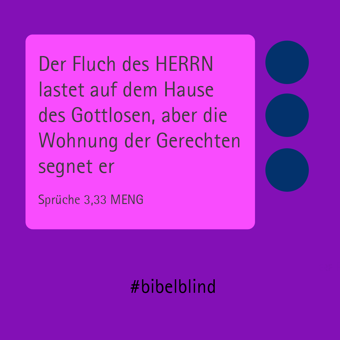 #bibelblind-Meme zu Sprüche 3,33: Der Fluch des HERRN lastet auf dem Hause des Gottlosen, aber die Wohnung der Gerechten segnet er.